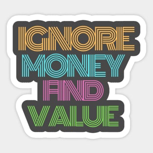 Ignore Money. Find Value Design Sticker